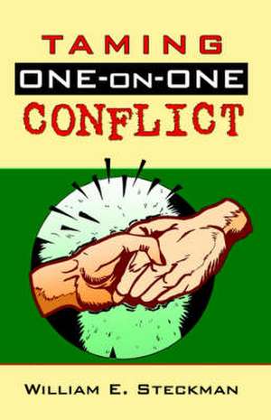 Taming One-On-One Conflict de William E. Steckman