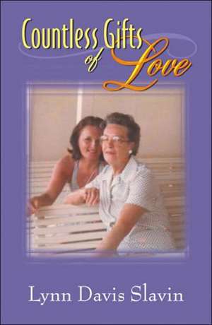 Countless Gifts of Love de Lynn Davis Slavin