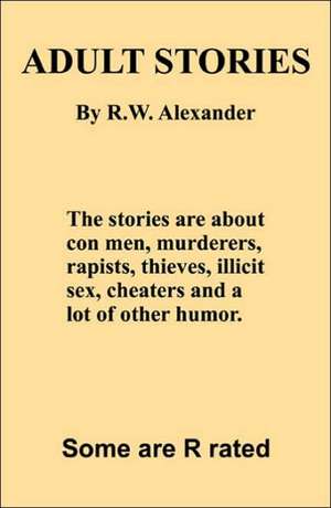 Adult Stories de R. W. Alexander