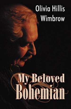 My Beloved Bohemian de Olivia Hillis Wimbrow