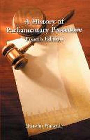 A History of Parliamentary Procedure de Darwin Patnode