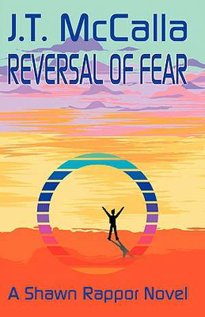 Reversal of Fear de J T McCalla