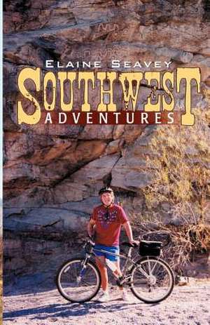 Southwest Adventures de Elaine Seavey