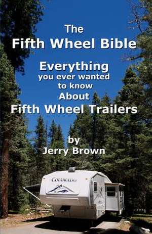 The Fifth Wheel Bible de Jerry Brown