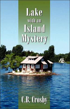 Lake with an Island Mystery de C. B. Crosby