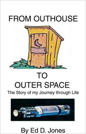 From Outhouse to Outer Space de Ed D. Jones