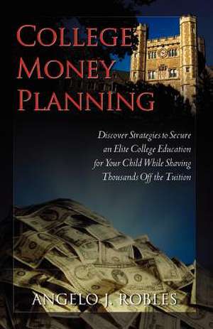 College Money Planning de Angelo J Robles