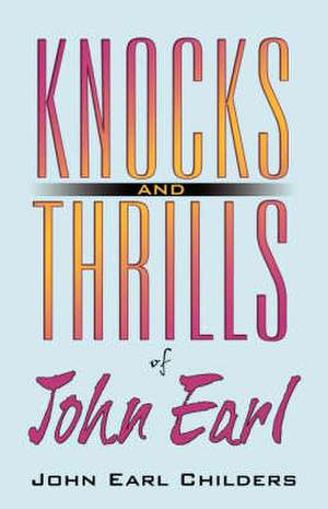 Knocks and Thrills of John Earl de John Earl Childers