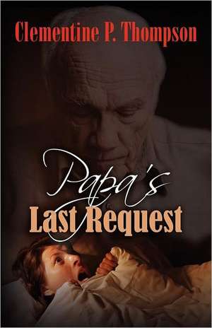 Papa's Last Request de Clementine P. Thompson