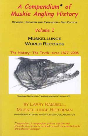 A Compendium of Muskie Angling History de Larry Ramsell