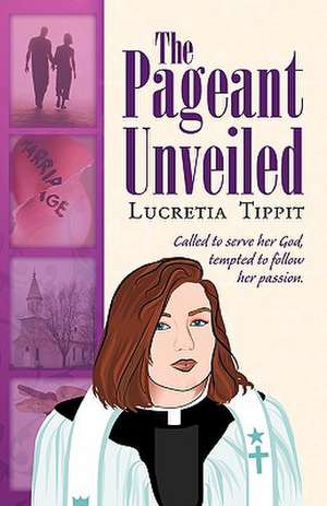 The Pageant Unveiled de Lucretia Tippit