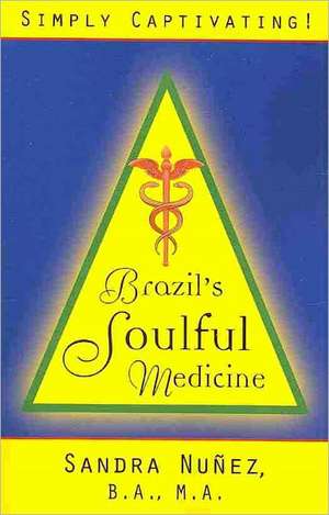 Brazil's Soulful Medicine de Sandra Nunez