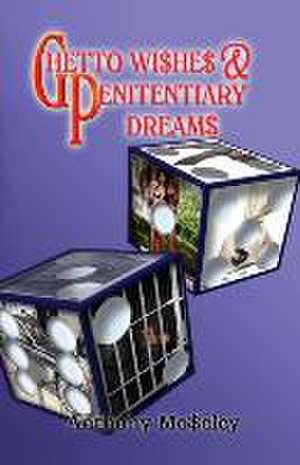 Ghetto Wishes & Penitentiary Dreams de Anthony Moseley