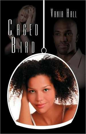 Caged Bird de Vania Hall