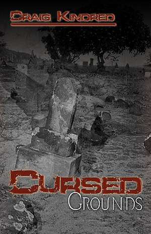 Cursed Grounds de Craig Kindred