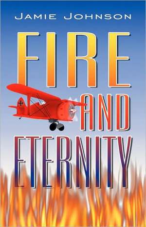 Fire and Eternity de Jamie Johnson