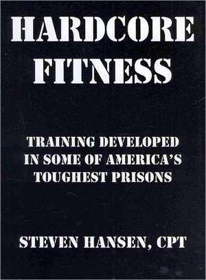 Hard Core Fitness de Steven Hansen