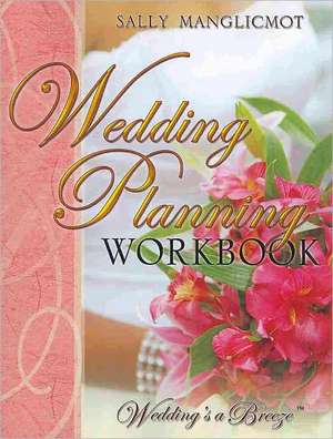 Wedding Planning Workbook de Sally Manglicmot