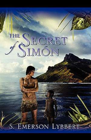 The Secret of Simon de S. Emerson Lybbert