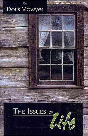 The Issues of Life de Doris Mawyer