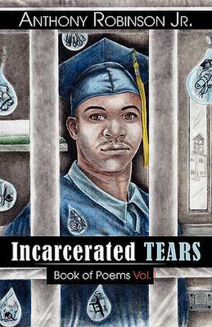 Incarcerated Tears de Anthony Robinson Jr