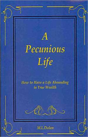 A Pecunious Life de M. L. Dolan