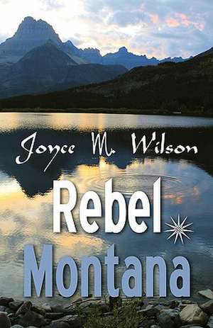 Rebel Montana de Joyce M. Wilson