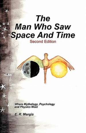 The Man Who Saw Space and Time de E. R. Margis