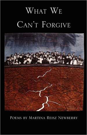 What We Can't Forgive de Martina Reisz Newberry