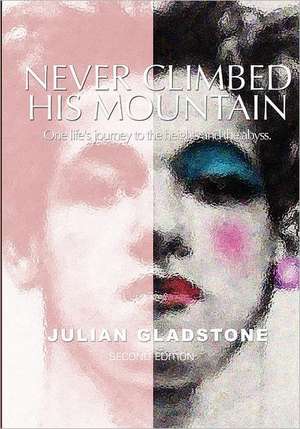 Never Climbed His Mountain de Julian Gladstone