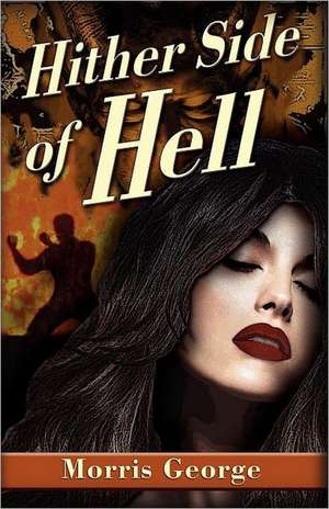 Hither Side of Hell de Morris George