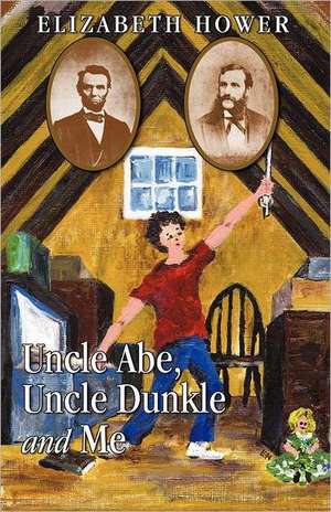 Uncle Abe, Uncle Dunkle and Me de Elizabeth Hower