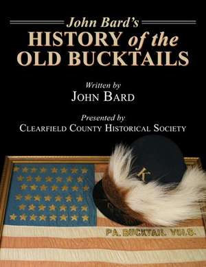 John Bard's History of the Old Bucktails de John Bard