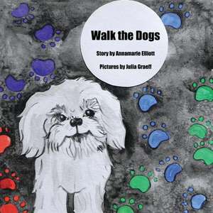 Walk the Dogs de Annamarie Elliott