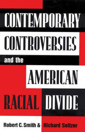 Contemporary Controversies and the American Racial Divide de Robert C. Smith