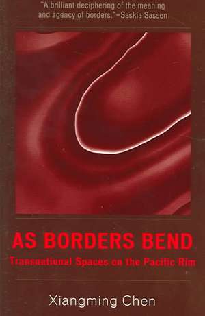 As Borders Bend de Xiangming Chen