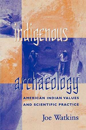 Indigenous Archaeology de Joe Watkins