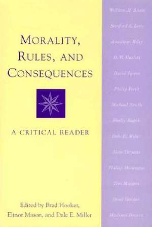 Morality, Rules, and Consequences: A Critical Reader de Brad Hooker