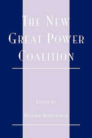 The New Great Power Coalition de Richard N. Rosecrance