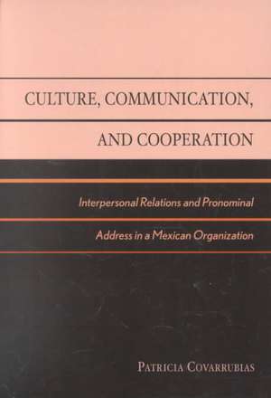 Culture, Communication, and Cooperation de Patricia Covarrubias