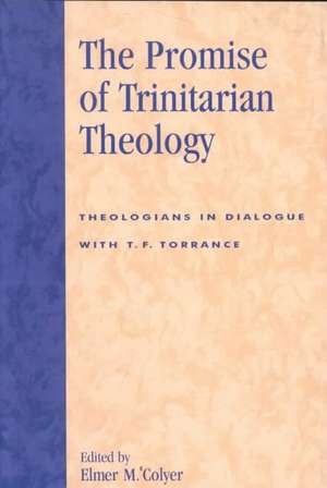 The Promise of Trinitarian Theology de Elmer M. Colyer