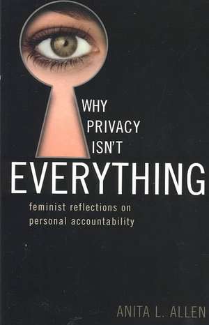 Why Privacy Isn't Everything de Anita L. Allen