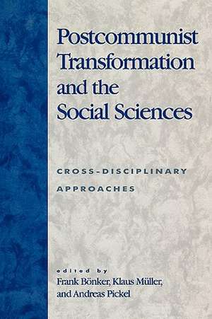 Postcommunist Transformation and the Social Sciences