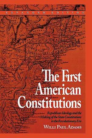 The First American Constitutions de Willi Paul Adams