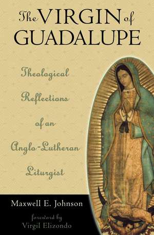 The Virgin of Guadalupe de Maxwell E. Johnson