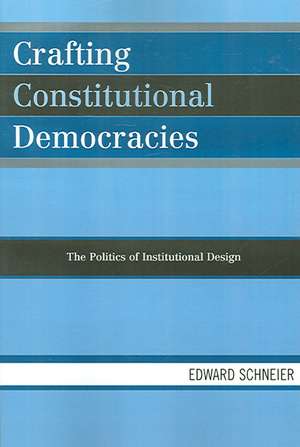 Crafting Constitutional Democracies de Edward V. Schneier