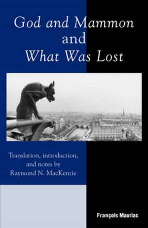 God and Mammon and What Was Lost de Francois Mauriac