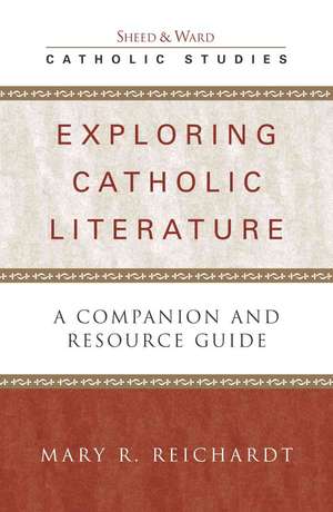 Exploring Catholic Literature de Mary R. Reichardt