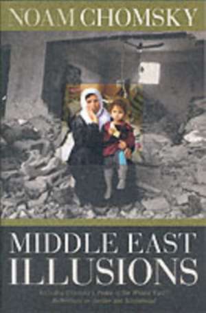 Middle East Illusions de Noam Chomsky