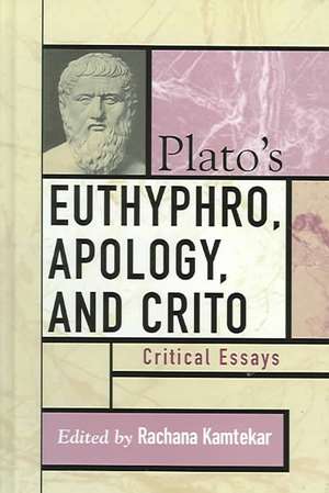 Plato's Euthyphro, Apology, and Crito de Rachana Kamtekar